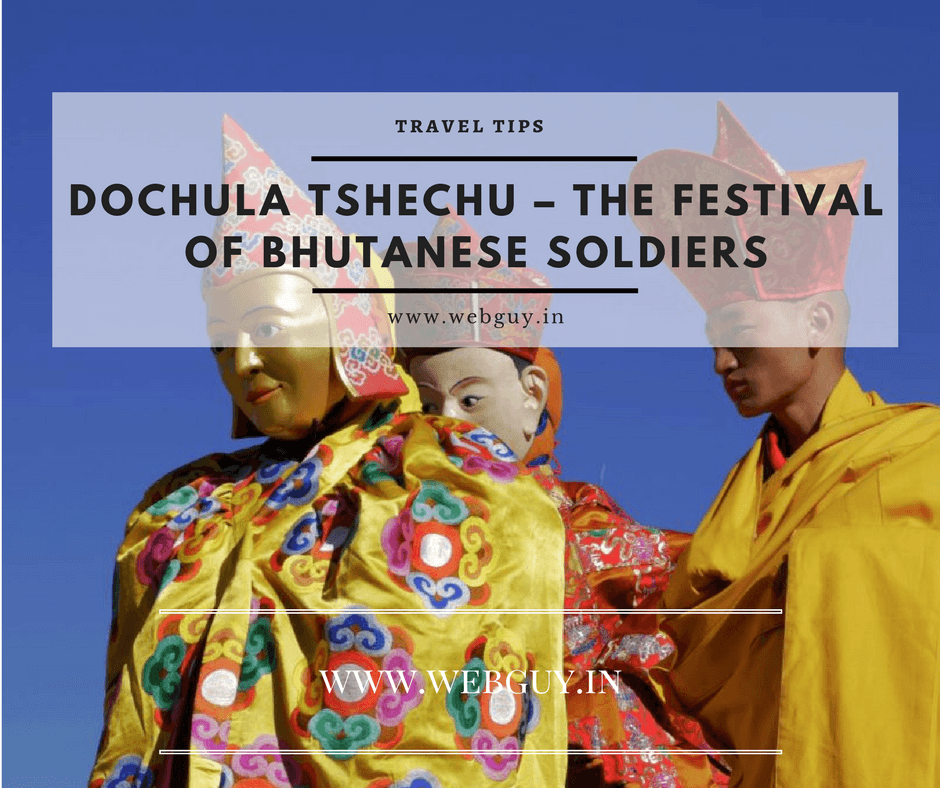 Dochula Tshechu – The Festival of Bhutanese Soldiers - Webguy Travel Tales